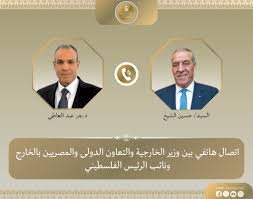 وزير الخارجية يبحث هاتفياً مع نائب الرئيس الفلسطيني تطورات الأوضاع بالضفة الغربية وغزة